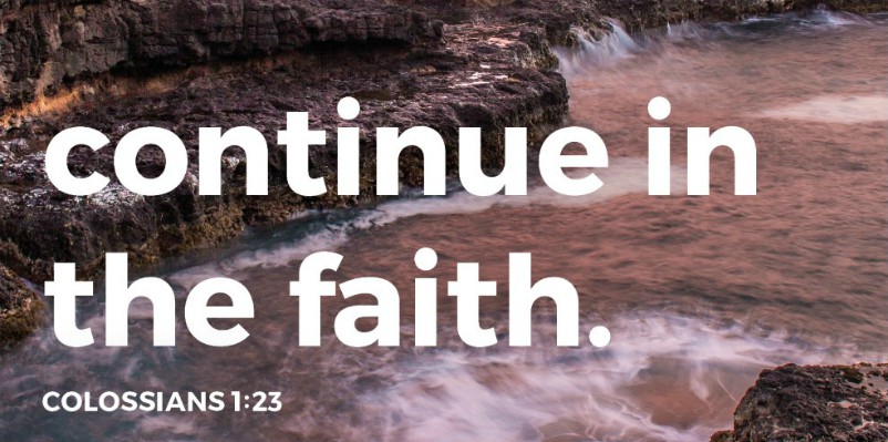 Colossians 1:20-23 - Continue in the Faith