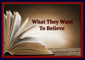 What They Want To Believe